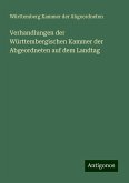 Verhandlungen der Württembergischen Kammer der Abgeordneten auf dem Landtag