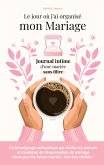Le jour où j'ai organisé mon mariage