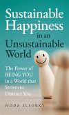 Sustainable Happiness in an Unsustainable World Sustainable Happiness in an Unsustainable World