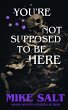 You're Not Supposed To Be Here - Bild 1