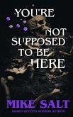 You're Not Supposed To Be Here You're Not Supposed To Be Here