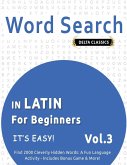 WORD SEARCH IN LATIN FOR BEGINNERS - IT'S EASY! VOL.3 - DELTA CLASSICS - FIND 2000 CLEVERLY HIDDEN WORDS
