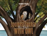 Squirrel Shared His Nest with Owl Squirrel Shared His Nest with Owl