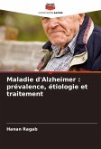 Maladie d'Alzheimer : prévalence, étiologie et traitement