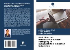 Praktiken der umweltfreundlichen Fertigung in ausgewählten indischen Industrien - Singh, Abhishek Kumar;Prakash, Anand;Jha, Sanjay Kumar