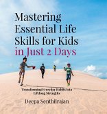 Mastering Essential Life Skills for Kids in Just 2 Days Mastering Essential Life Skills for Kids in Just 2 Days