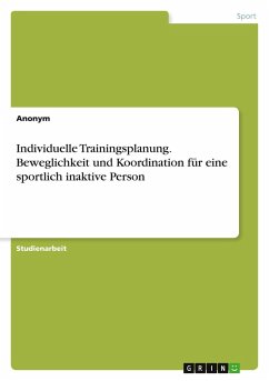 Individuelle Trainingsplanung. Beweglichkeit und Koordination für eine sportlich inaktive Person - Anonymous