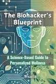 The Biohacker's Blueprint The Biohacker's Blueprint
