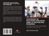 STRATÉGIES DE RELATIONS PUBLIQUES DANS LA GESTION DES ÉPIDÉMIES STRATÉGIES DE RELATIONS PUBLIQUES DANS LA GESTION DES ÉPIDÉMIES
