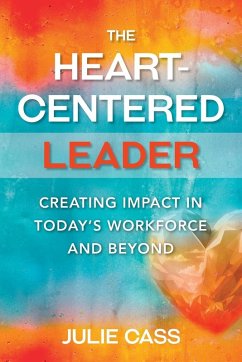 The Heart-Centered Leader - Cass, Julie