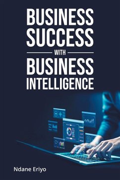 Business Success with Business Intelligence - Eriyo, Ndane
