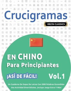 CRUCIGRAMAS EN CHINO PARA PRINCIPIANTES - ¡ASÍ DE FÁCIL! - VOL.1 - DELTA CLASSICS - UN CUADERNO DE SOPAS DE LETRAS CON 2000 PALABRAS ESCONDIDAS - UNA ACTIVIDAD DIVERTIDÍSIMA. ¡INCLUYE JUEGO EXTRA Y MÁS! - Delta Classics