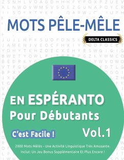 Cover MOTS PÊLE-MÊLE EN ESPÉRANTO POUR DÉBUTANTS - C'EST FACILE ! - VOL.1 - DELTA CLASSICS - 2000 MOTS MÊLÉS - UNE ACTIVITÉ LINGUISTIQUE TRÈS AMUSANTE - INCLUT