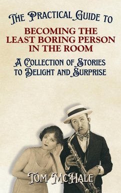The Practical Guide to Becoming the Least Boring Person in the Room - McHale, Tom