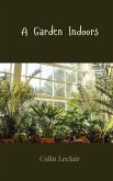 A Garden Indoors A Garden Indoors