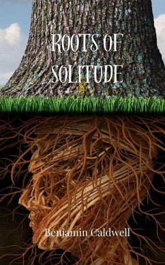 Roots of Solitude - Caldwell, Benjamin