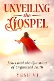 Unveiling the Gospel