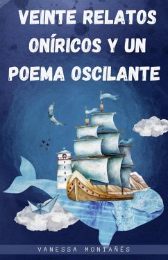 Veinte relatos oníricos y un poema oscilante - Montañés, Vanessa