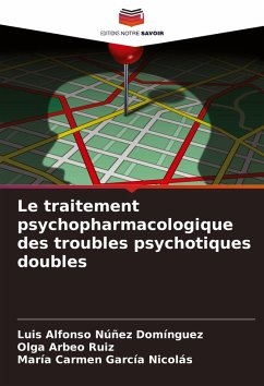 Cover Le traitement psychopharmacologique des troubles psychotiques doubles