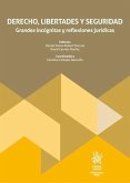 Derecho, libertades y seguridad. Grandes incógnitas y reflexiones jurídicas Derecho, libertades y seguridad. Grandes incógnitas y reflexiones jurídicas