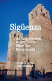Sigüenza An Introduction to 900 Years Since the Reconquista Sigüenza An Introduction to 900 Years Since the Reconquista