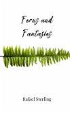 Ferns and Fantasies Ferns and Fantasies