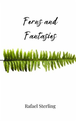 Ferns and Fantasies - Sterling, Rafael