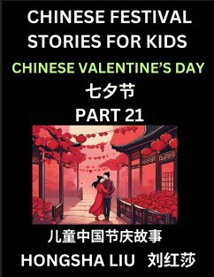 Chinese Festival Stories for Kids (Part 21) - Qixi Festival, Learn Mandarin Chinese Language, Culture, History with Folk Tales Based on China's Traditional Festivals, Easy Lessons for Beginners, Children, Teen, Young and Adults, HSK All Levels, Simplified - Liu, Hongsha