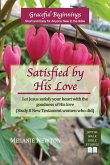 Satisfied by His Love Satisfied by His Love