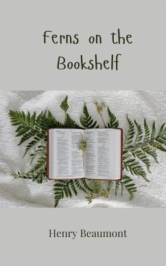 Ferns on the Bookshelf - Beaumont, Henry