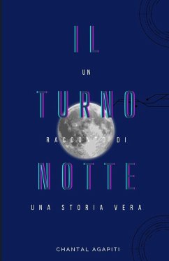 Cover Il Turno Notte. Un Racconto di Una Storia Vera.
