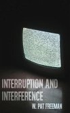 Interruption and Interference Interruption and Interference