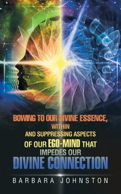 Bowing to Our Divine Essence, Within And Suppressing aspects of our ego-mind That impedes our Divine connection - Johnston, Barbara