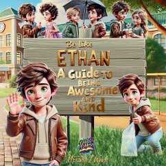 Cover Be like Ethan- A Guide to Being Awesome and Kind