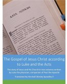 The Gospel of Jesus Christ according to Luke and the Acts The Gospel of Jesus Christ according to Luke and the Acts