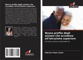 Nuovo profilo degli anziani che accedono all'istruzione superiore Nuovo profilo degli anziani che accedono all'istruzione superiore