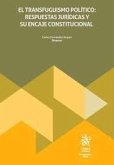 El transfuguismo político: respuestas jurídicas y su encaje constitucional El transfuguismo político: respuestas jurídicas y su encaje constitucional