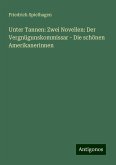 Unter Tannen: Zwei Novellen: Der Vergnügunskommissar - Die schönen Amerikanerinnen Unter Tannen: Zwei Novellen: Der Vergnügunskommissar - Die schönen Amerikanerinnen