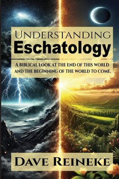 Understanding Eschatology - Reineke, Dave