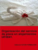 Organización del servicio de pisos en alojamientos. UF0041. Organización del servicio de pisos en alojamientos. UF0041.