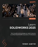 Learn SOLIDWORKS 2025 - Third Edition Learn SOLIDWORKS 2025 - Third Edition