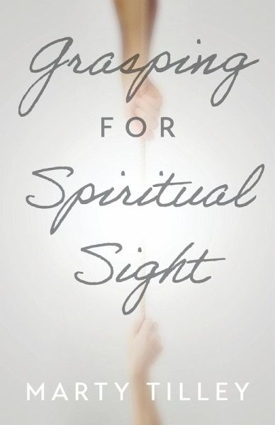 Grasping for Spiritual Sight Grasping for Spiritual Sight