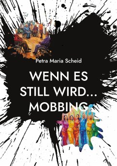 Wenn es still wird... Mobbing Wenn es still wird... Mobbing