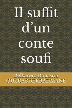 Il suffit d'un conte soufi - Ouldabderrahmane, Belkacem Bouasria