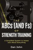 The ABCs (and Fs) of Strength Training The ABCs (and Fs) of Strength Training