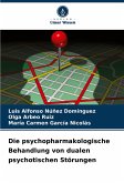 Die psychopharmakologische Behandlung von dualen psychotischen Störungen Die psychopharmakologische Behandlung von dualen psychotischen Störungen