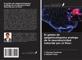 El galato de epigalocatequina protege de la neurotoxicidad inducida por el flúor. El galato de epigalocatequina protege de la neurotoxicidad inducida por el flúor.