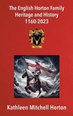 The English Horton Family Heritage and History 1160-2023 The English Horton Family Heritage and History 1160-2023