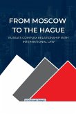 From Moscow to The Hague, Russia's Complex Relationship with International Law