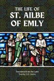 The Life of St. Ailbe The Life of St. Ailbe